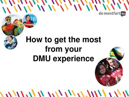 How to get the most from your DMU experience