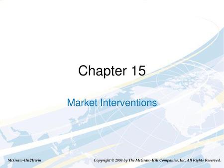 Chapter 15 Market Interventions McGraw-Hill/Irwin