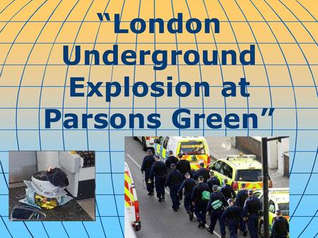 “London Underground Explosion at Parsons Green”