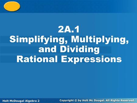 Simplifying, Multiplying, and Dividing