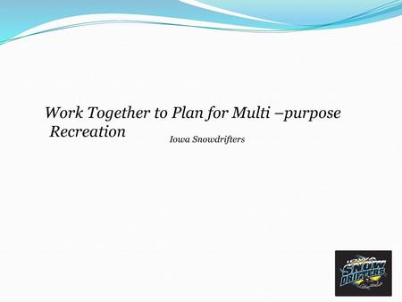 Work Together to Plan for Multi –purpose Recreation