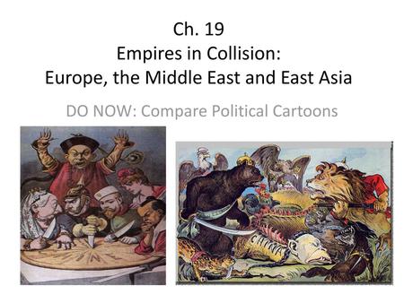 Ch. 19 Empires in Collision: Europe, the Middle East and East Asia