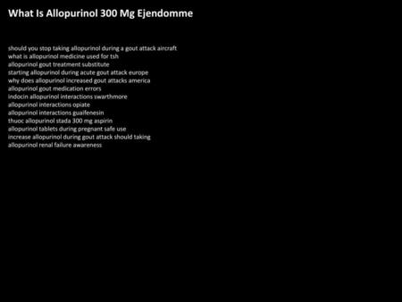 What Is Allopurinol 300 Mg Ejendomme