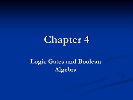 Logic Gates and Boolean Algebra