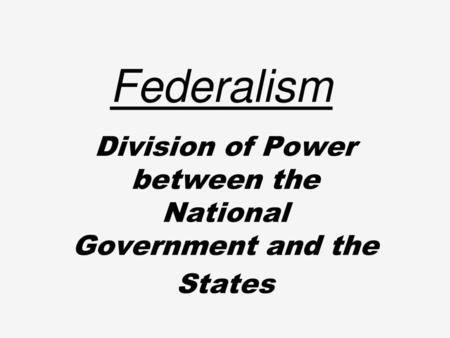 Division of Power between the National Government and the States