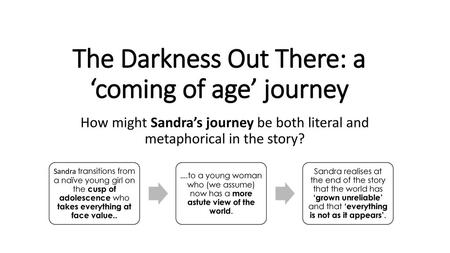 The Darkness Out There: a ‘coming of age’ journey