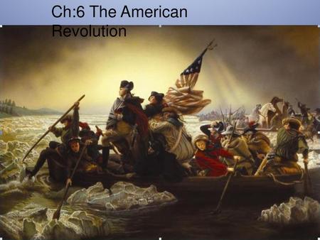 Ch:6 The American Revolution