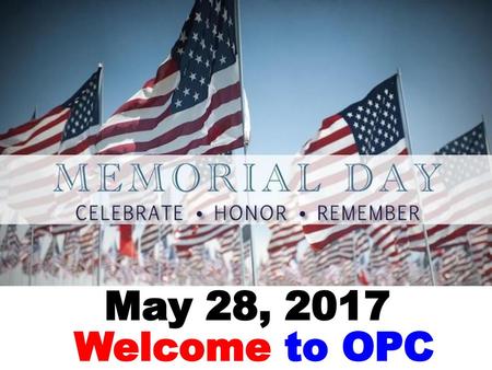 May 28, 2017 Welcome to OPC.