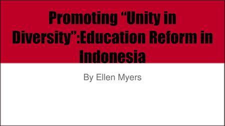 Promoting “Unity in Diversity”:Education Reform in Indonesia