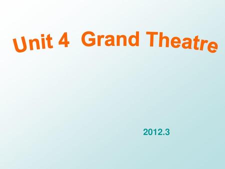 Unit 4 Grand Theatre 2012.3.