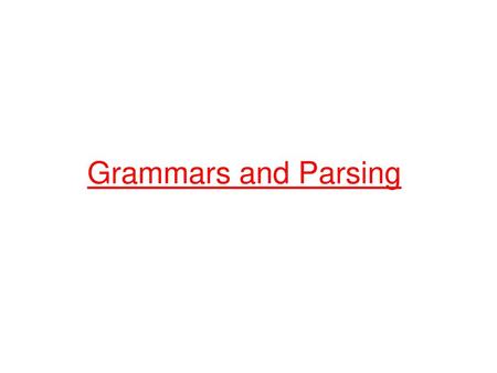 Grammars and Parsing.