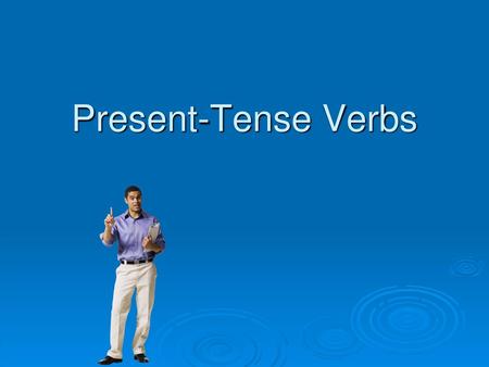 Present-Tense Verbs.