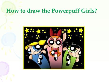 How to draw the Powerpuff Girls?