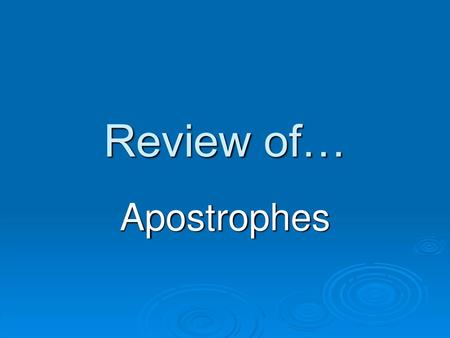 Review of… Apostrophes.