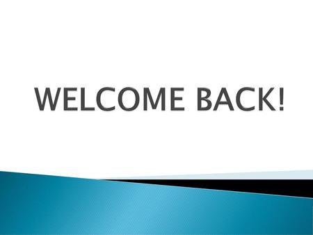 WELCOME BACK!.