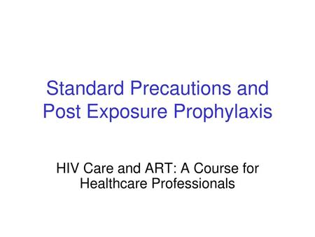 Standard Precautions and Post Exposure Prophylaxis