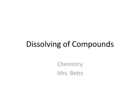 Dissolving of Compounds