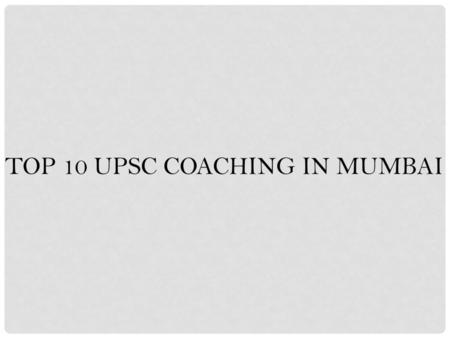 TOP 10 UPSC COACHING IN MUMBAI