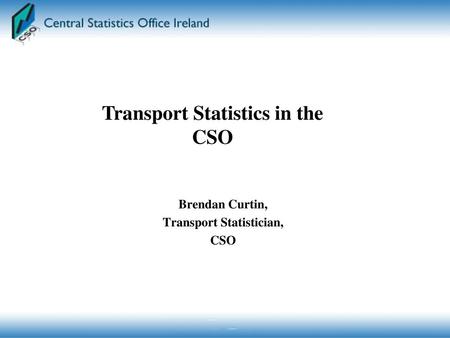 Brendan Curtin, Transport Statistician, CSO