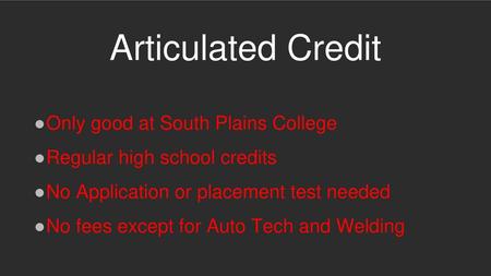 Articulated Credit Only good at South Plains College