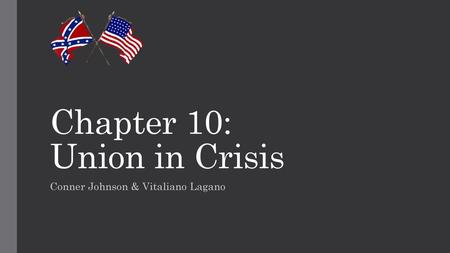 Chapter 10: Union in Crisis