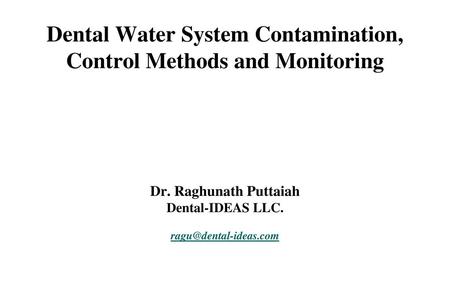 Dental Water System Contamination, Control Methods and Monitoring