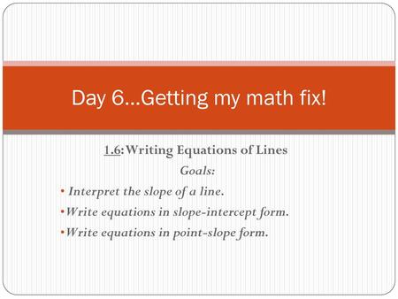 Day 6…Getting my math fix!