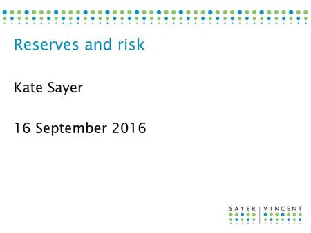 Reserves and risk Kate Sayer 16 September 2016