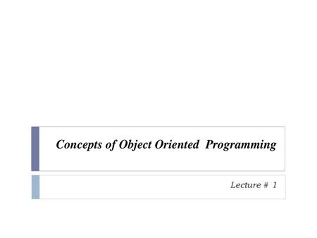 Concepts of Object Oriented Programming