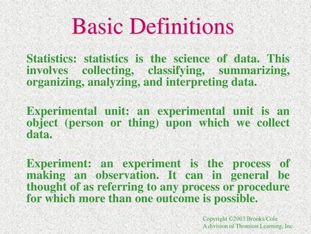 Basic Definitions Statistics: statistics is the science of data. This involves collecting, classifying, summarizing, organizing, analyzing, and interpreting.