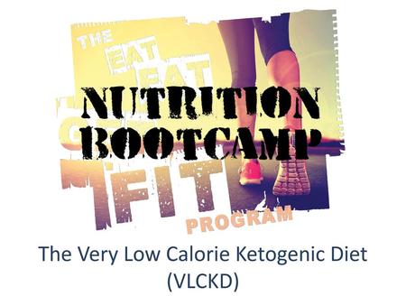 The Very Low Calorie Ketogenic Diet (VLCKD)