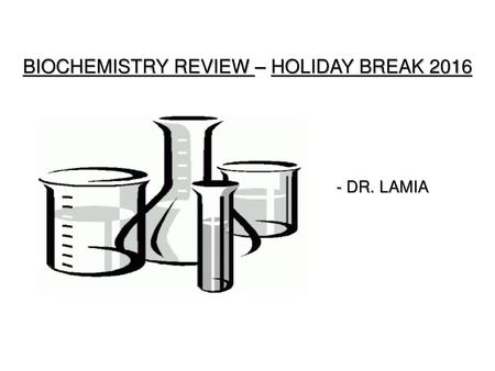 BIOCHEMISTRY REVIEW – HOLIDAY BREAK 2016