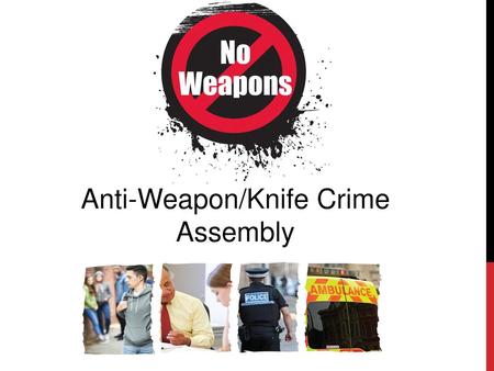 Anti-Weapon/Knife Crime