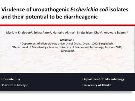 Virulence of uropathogenic Escherichia coli isolates and their potential to be diarrheagenic Marium Khaleque1, Selina Akter2, Humaira Akhter1, Sirajul.