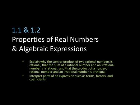 1.1 & 1.2 Properties of Real Numbers & Algebraic Expressions