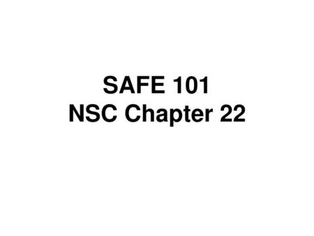 SAFE 101 NSC Chapter 22.