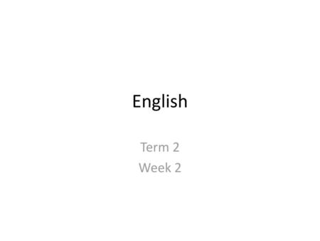 English Term 2 Week 2.