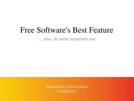 Free Software's Best Feature … also, its most important one