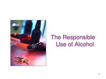 The Responsible Use of Alcohol