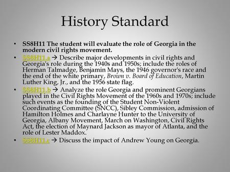 History Standard SS8H11 The student will evaluate the role of Georgia in the modern civil rights movement. SS8H11.a  Describe major developments in civil.