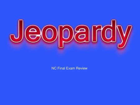 NC Final Exam Review Created by Educational Technology Network. www.edtechnetwork.com 2009.