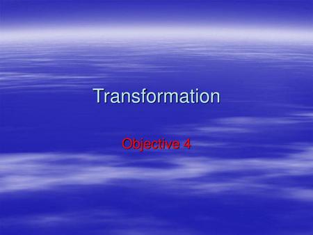 Transformation Objective 4.