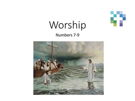 Worship Numbers 7-9.