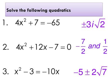 Solve the following quadratics