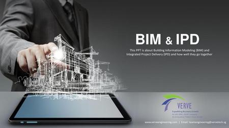 BIM & IPD This PPT is about Building Information Modeling (BIM) and