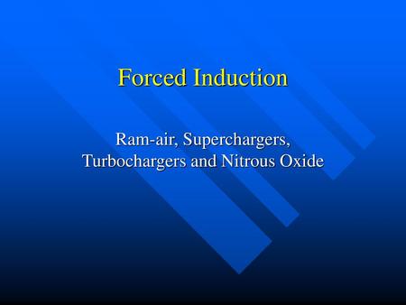 Ram-air, Superchargers, Turbochargers and Nitrous Oxide