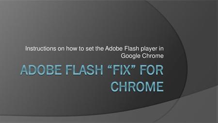 Adobe Flash “Fix” for Chrome