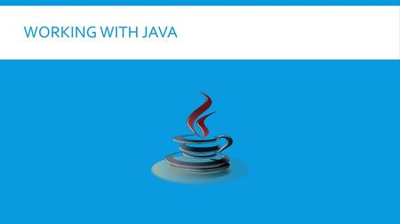 Working with Java.