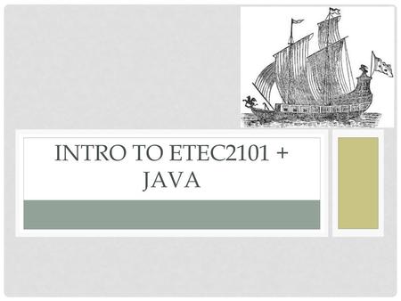 Intro to ETEC2101 + Java.