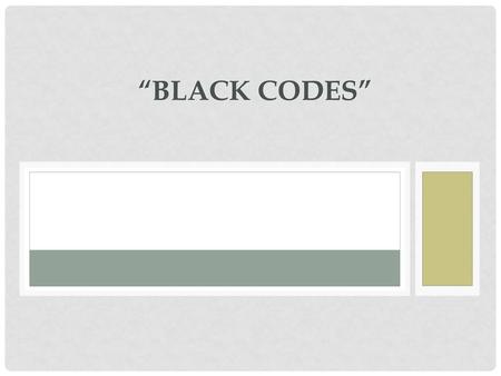 “Black Codes”.